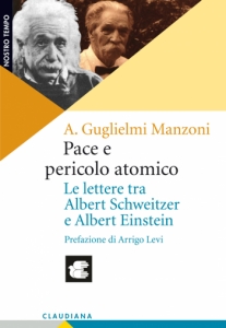 Pace e pericolo atomico - Le lettere tra Albert Schweitzer e Albert Einstein