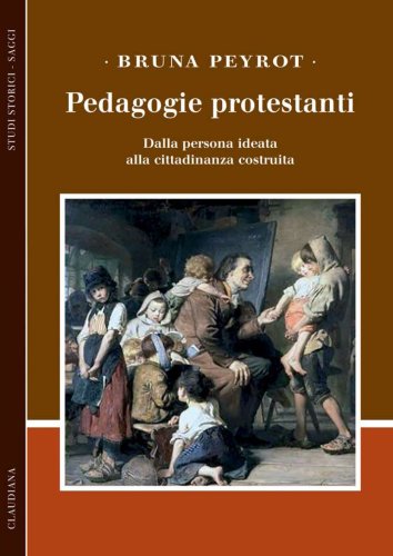 Pedagogie protestanti - Dalla persona ideata alla cittadinanza costruita