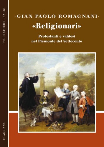 «Religionari» - Protestanti e valdesi nel Piemonte del Settecento