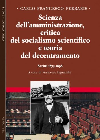 Scienza dell'amministrazione, critica del socialismo scientifico e teoria del decentramento - Scritti 1873-1898. Vol. 2