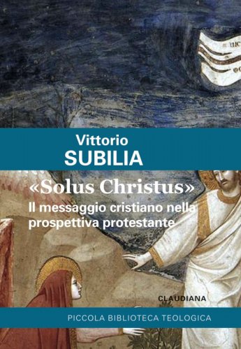 «Solus Christus» - Il messaggio cristiano nella prospettiva protestante