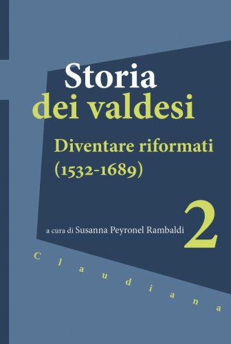 Storia dei valdesi 2 - Diventare riformati (1532-1689)