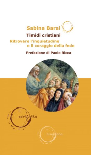 Timidi cristiani - Ritrovare l’inquietudine e il coraggio della fede