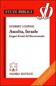 Ascolta, Israele - Esegesi di testi del Deuteronomio