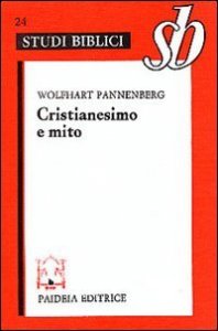 Cristianesimo e mito - Nuove prospettive del mito nella tradizione biblica e cristiana