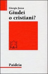 Giudei o cristiani? - I seguaci di Gesù in cerca di una propria identità