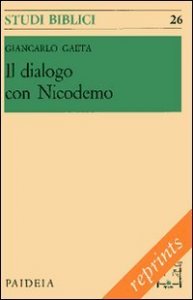 Il dialogo con Nicodemo - Per l'interpretazione del capitolo terzo dell'evangelo di Giovanni