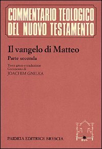 Il vangelo di Matteo. Vol II - Commento ai capp. 14-28, testo greco e traduzione