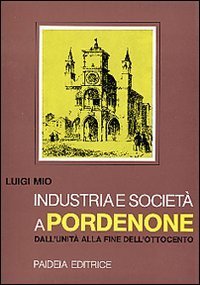 Industria e società a Pordenone dall'Unità alla fine dell'Ottocento