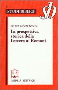 La prospettiva storica della Lettera ai Romani - Esegesi di Rom. 1-4