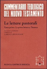 Le lettere pastorali. Vol I - La prima lettera a Timoteo