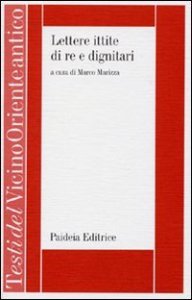 Lettere ittite di re e dignitari - La corrispondenza interna del Medio Regno e dell'Età Imperiale