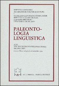 Paleontologia linguistica - Atti del 6º Convegno internazionale di linguisti